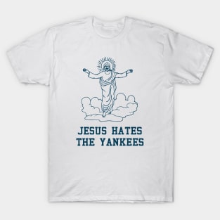 Jesus Hates the Yankees T-Shirt